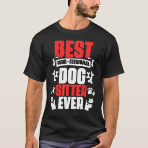 Best Dog Sitter Ever Purr fessional Animal Pet S T-Shirt