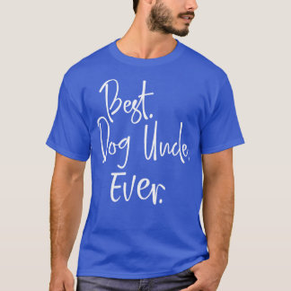 Best Dog Uncle Ever  Gift For Dog Lover Tee