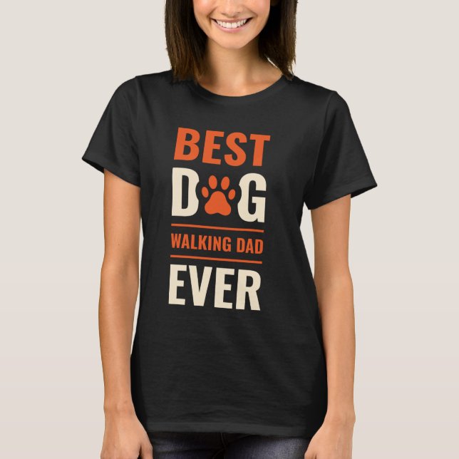 Best Dog Walking Dad Ever Dog Walker Pet Services T-Shirt (Front)