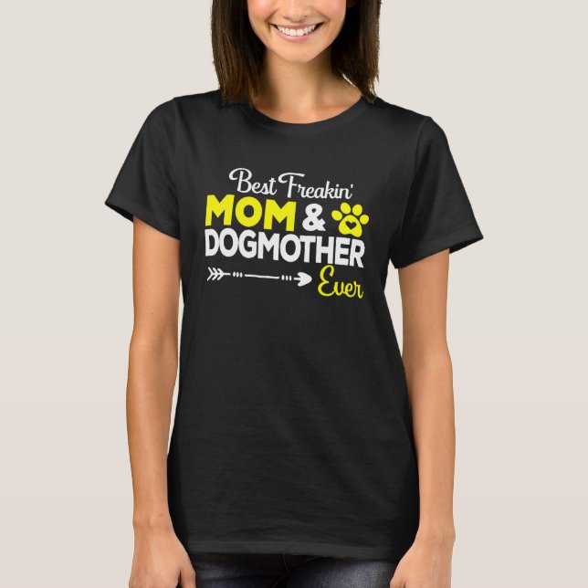 Best Dogmother  Dog Wife Mother Mom Owner Mother s T-Shirt (Front)