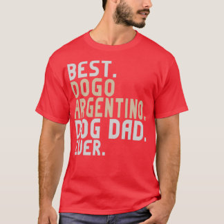 Best Dogo Argentino Dog Dad Ever Funny Argentinian T-Shirt