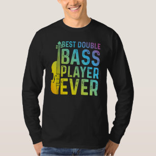 Best Double Bass Player Ever Double Bass Contrab T-Shirt