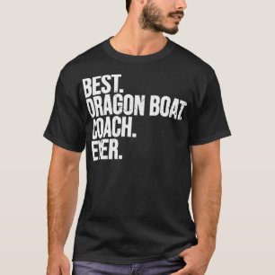 Best Dragon Boat Coach Ever Dragon Boat Racing T-Shirt