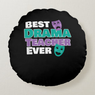 Best Drama Teacher Ever Acter Acting Coach Round Cushion