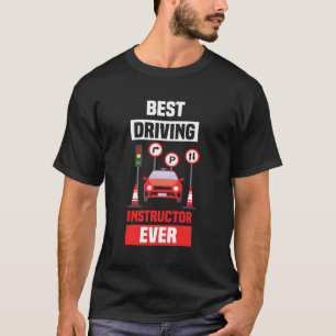 Best Driving Instructor Ever Sayings Teacher Drive T-Shirt