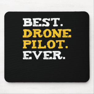Best Drone Pilot Ever Funny Commercial Quadcopter Mouse Pad