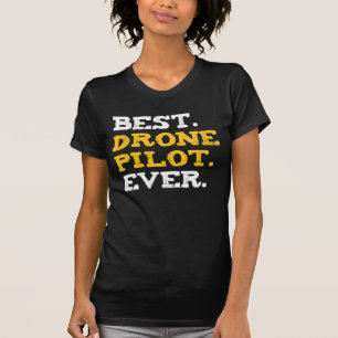 Best Drone Pilot Ever Funny Commercial Quadcopter T-Shirt