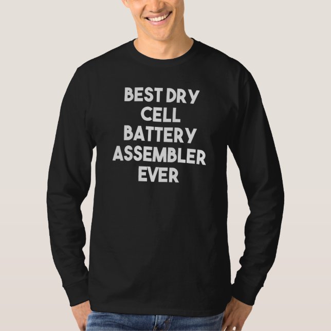 Best Dry Cell Battery Assembler Ever T-Shirt (Front)
