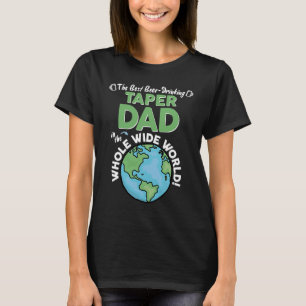 Best Drywall Taper Dad In The Whole Wide World T-Shirt