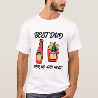 Best duo after me and my girlfriend, funny T-shirt