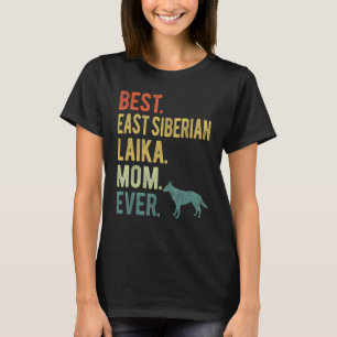 Best East Siberian Laika Mum Ever Dog Mother s Da T-Shirt