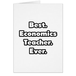 Best. Economics Teacher. Ever.