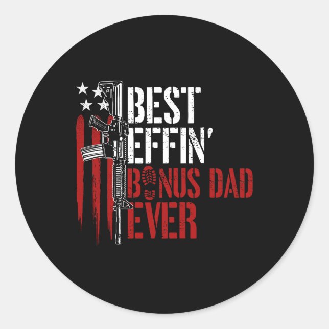 Best Effin Bonus Dad Ever Daddy Gun Rights America Classic Round Sticker (Front)