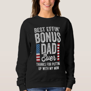 Best Effin Bonus Dad Ever Step Dad With Usa Flag Sweatshirt