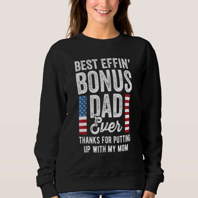 Best Effin Bonus Dad Ever Step Dad With Usa Flag Sweatshirt (Front)