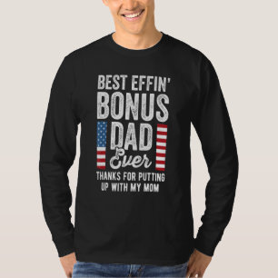 Best Effin Bonus Dad Ever Step Dad With Usa Flag T-Shirt