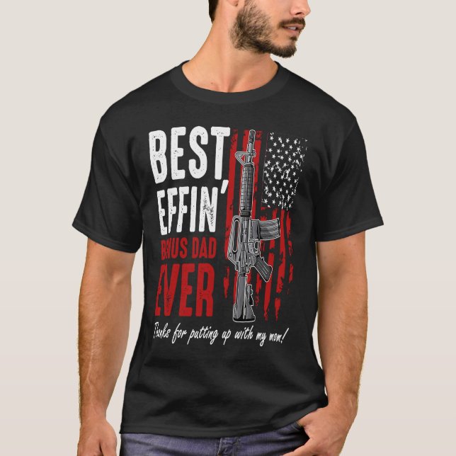 Best Effinu2019 Bonus Dad Ever Proud Veteran Fathe T-Shirt (Front)