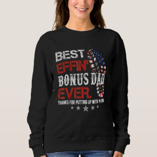 Best Effinu2019 Bonus Dad Ever Thanks For Putting  Sweatshirt