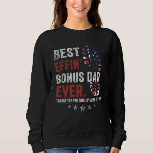 Best Effinu2019 Bonus Dad Ever Thanks For Putting  Sweatshirt