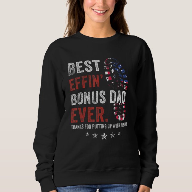 Best Effinu2019 Bonus Dad Ever Thanks For Putting  Sweatshirt (Front)