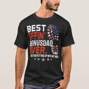 Best Effinu2019 Bonus Dad Ever Thanks For Putting T-Shirt