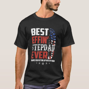Best Effinu2019 Bonus Dad Ever Thanks For Putting T-Shirt
