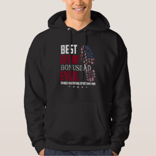 Best Efin Bonus Dad Ever Thanks For Putting With M Hoodie