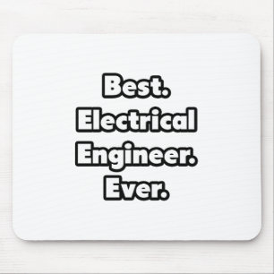 Best. Electrical Engineer. Ever. Mouse Pad