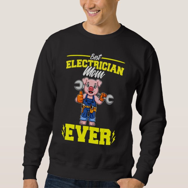 Best Electrician Mom Ever Electronic Technician_2 Sweatshirt (Front)