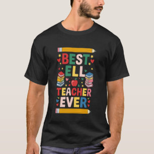 Best ELL Teacher Ever, ENL English Language Teachi T-Shirt