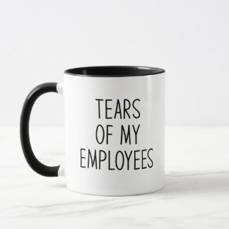 Best Employer Day Gift Idea, Tears of My Employees Mug