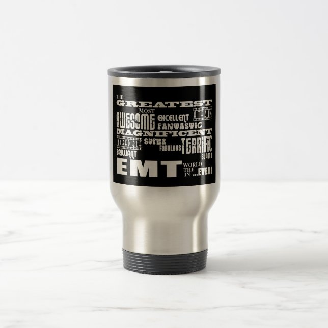 Best EMTs Birthdays : Greatest EMT Travel Mug (Center)