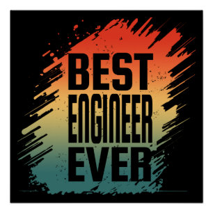 BEST ENGINEER EVER POSTER