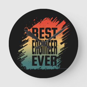BEST ENGINEER EVER ROUND CLOCK