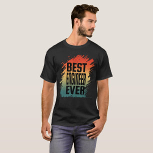 BEST ENGINEER EVER  T-Shirt