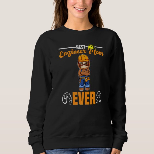 Best Engineer Mom Ever Construction Worker Mommy P Sweatshirt (Front)