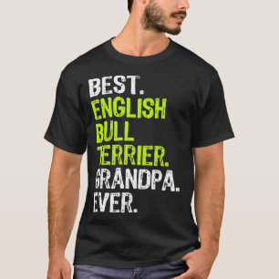Best English Bull Terrier Grandpa Ever Dog Lover  T-Shirt