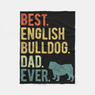 Best English Bulldog Dad Ever Dog Daddy Father&#; Fleece Blanket