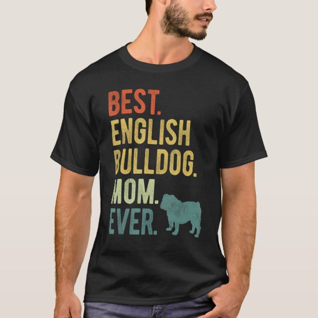 Best English Bulldog Mom Ever Dog  Mother s Day T-Shirt (Front)