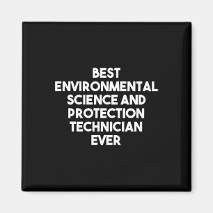 Best Environmental Science And Protection Technici Magnet