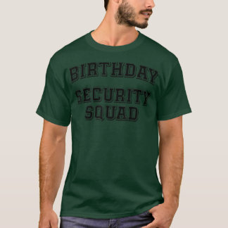 Best Ever Birthday Squad Party Birthday Security S T-Shirt