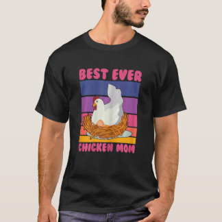 Best Ever Chicken Mum Lady Mother Farmer Woman Own T-Shirt