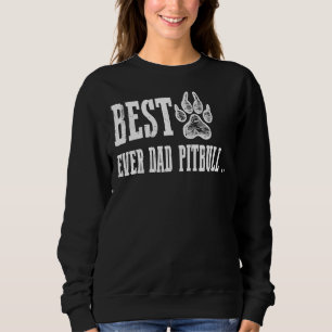 Best Ever Dad Pitbull Funny For Pitbull Lover Pit  Sweatshirt