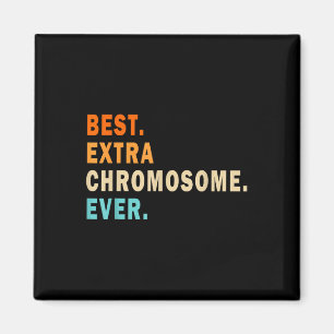 Best Extra Chromosome Ever - Down Syndrome Awarene Magnet