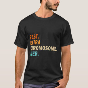 Best Extra Chromosome Ever - Down Syndrome Awarene T-Shirt