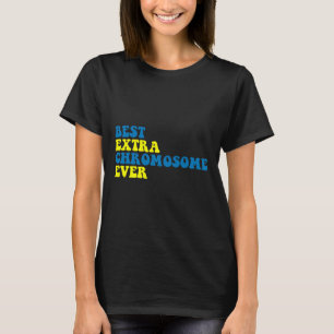 Best Extra Chromosome Ever Down Syndrome Awareness T-Shirt