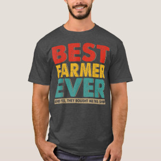 Best Farmer Ever Yes They Bought Me This  Lover  T-Shirt