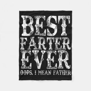Best Farter Ever Oops I Mean Father Fart Funny Fat Fleece Blanket