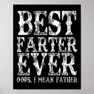 Best Farter Ever Oops I Mean Father Fart Funny Fat Poster