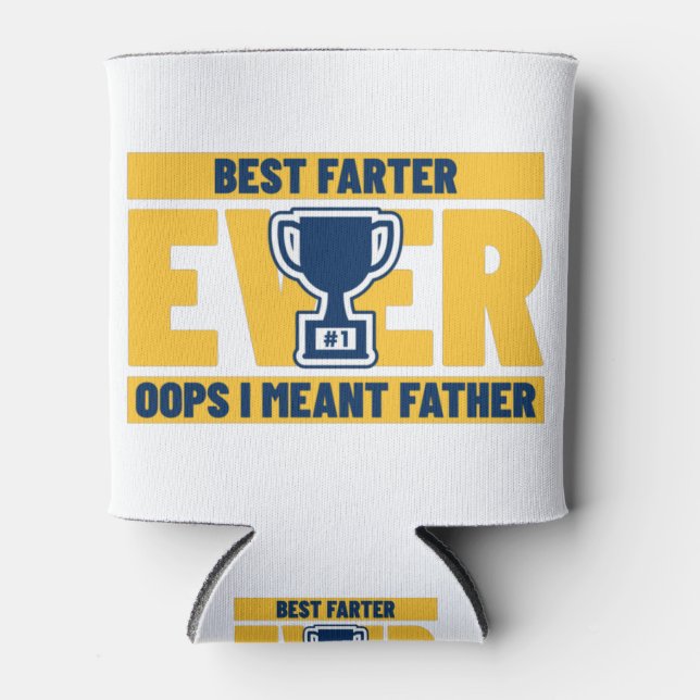 Best Farter Ever Oops I Meant Father Can Cooler (Front)
